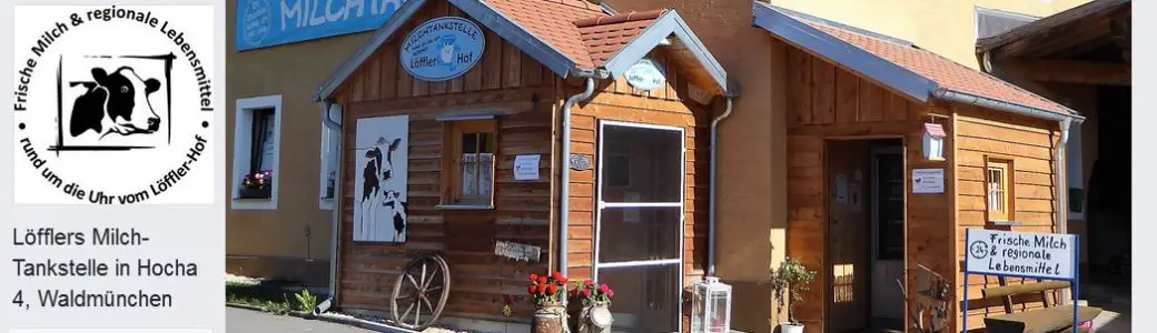 Löffler´s Milchtankstelle in Hocha Waldmünchen - Hocha